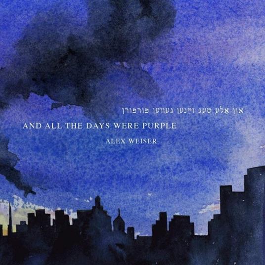 And All the Days Were Purple - CD Audio di Alex Weiser