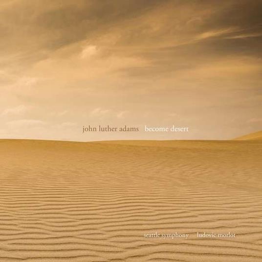Become Desert - CD Audio di John Luther Adams