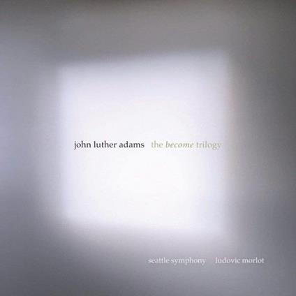 The Become Ttilogy - CD Audio di John Luther Adams