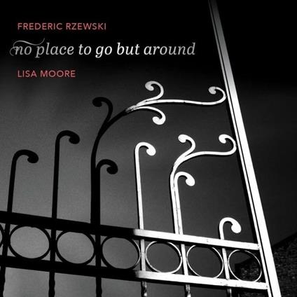 No Place To Go But Around - CD Audio di Frederic Rzewski