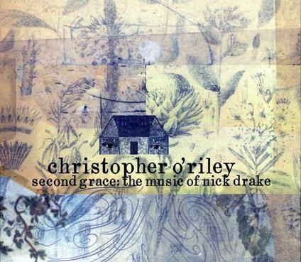 Second Grace. The Music of Nick Drake - CD Audio di Christopher O'Riley