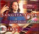 Sangita Yoga. Sacred Chants of India - CD Audio di Naren