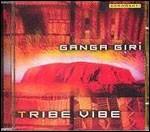 Tribe Vibe - CD Audio di Ganga Giri