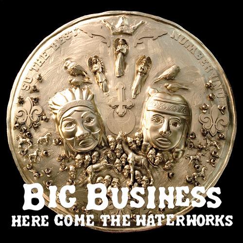 Here Come the Waterworks (Reissue) - Vinile LP di Big Business