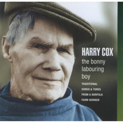 Bonny Labouring Boy - CD Audio di Harry Cox