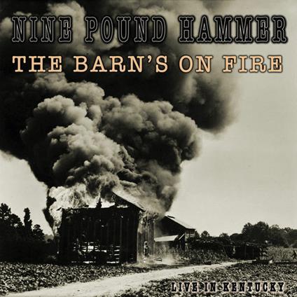 Barn's on Fire Live in Kentucky - CD Audio di Nine Pound Hammer