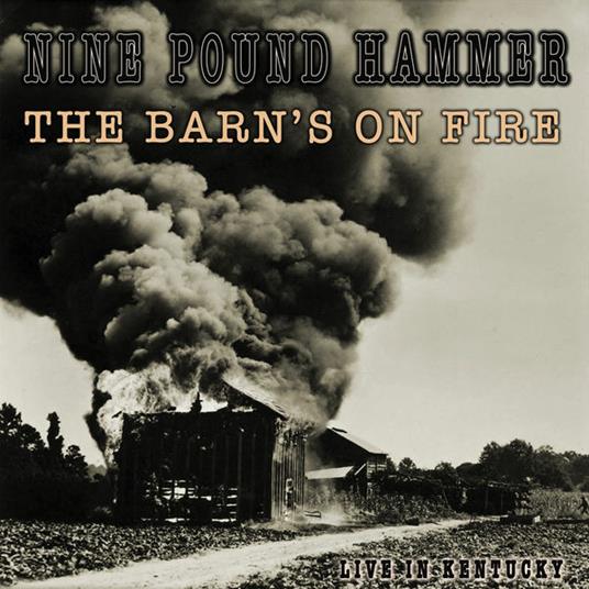 Barn's on Fire Live in Kentucky - CD Audio di Nine Pound Hammer