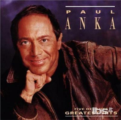 Five Decades Greatest Hits - CD Audio di Paul Anka
