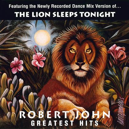 Greatest Hits. The Lion Sleeps Tonight - Vinile LP di Robert John