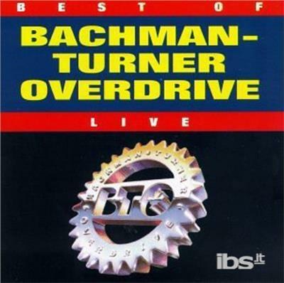 The Best Of Live - CD Audio di Bachman-Turner Overdrive