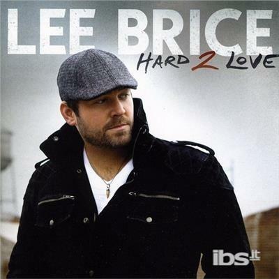 Hard 2 Love - CD Audio di Lee Brice