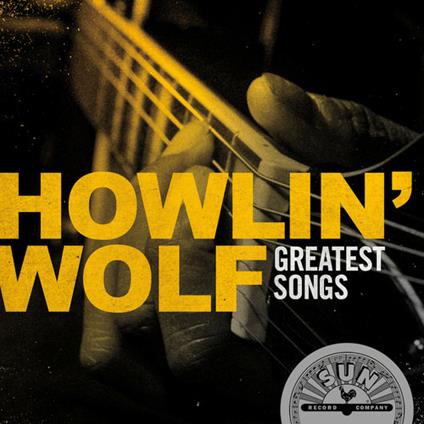 Howlin' Wolf Greatest Songs - CD Audio di Howlin' Wolf