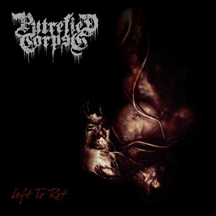 Left to Rot - CD Audio di Putrefied Corpse