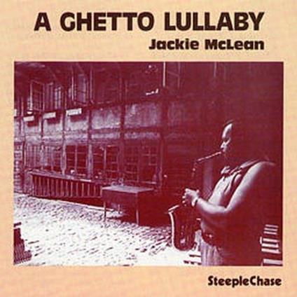 A Ghetto Lullaby - CD Audio di Jackie McLean