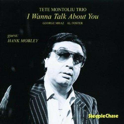 I Wanna Talk About You - CD Audio di Tete Montoliu