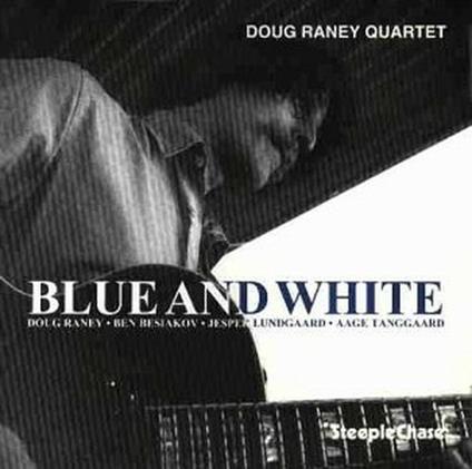 Blue and White - CD Audio di Doug Raney