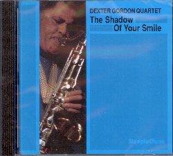 The Shadow of Your Smile - CD Audio di Dexter Gordon
