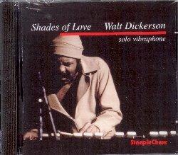 Shades of Love - CD Audio di Walt Dickerson