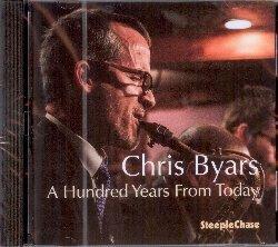 A Hundred Years from Today - CD Audio di Chris Byars