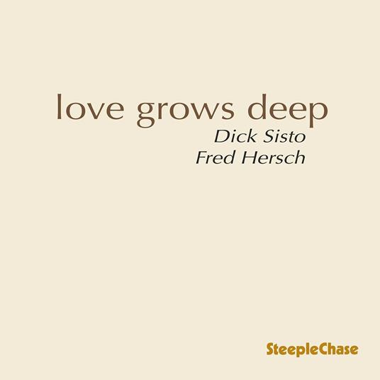 Love Grows Deep - CD Audio di Fred Hersch,Dick Sisto