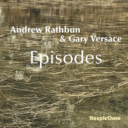 Episodes - CD Audio di Gary Versace,Andrew Rathbun