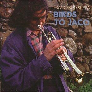 Birds to Jaco - CD Audio di Francesco Suppa