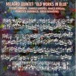 Old Works in Blue - CD Audio di Milagro Quintet