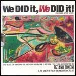 We Did it, We Did it! - CD Audio di Tiziano Tononi