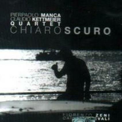 Chiaroscuro - CD Audio di Pierpaolo Manca,Claudio Kettmeier