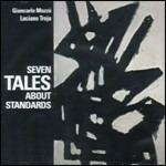 Seven Tales About Standards - CD Audio di Giancarlo Mazzù,Luciano Troja