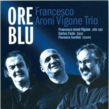 Ore blu - CD Audio di Francesco Aroni Vigone