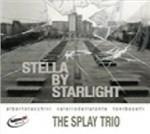 Stella by Starlight - CD Audio di Splay Trio