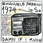 1974 Io so, Damn if I know