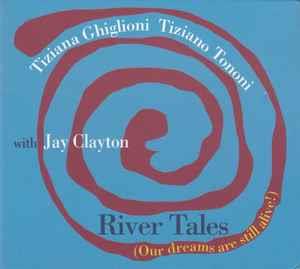 River Tales - CD Audio di Jay Clayton,Tiziana Ghiglioni,Tiziano Tononi