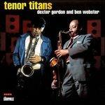 Tenor Titans - CD Audio di Dexter Gordon,Ben Webster