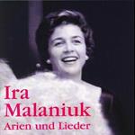 Ira Malaniuk Arien und Lieder