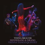Timna Brauer / Vienna Tango Quintet - Minnesang & Drang