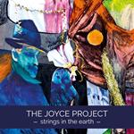 Joyce Project (The) - Strings In The Earth