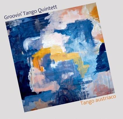 Tango Austriaco - CD Audio di Groovin Tango Quintett