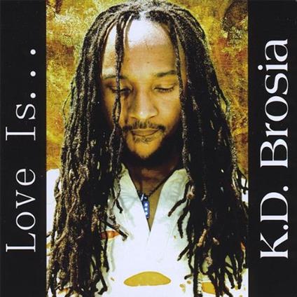 Love Is - CD Audio di K.D. Brosia