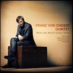 When The World Comes Home - CD Audio di Franz von Chossy