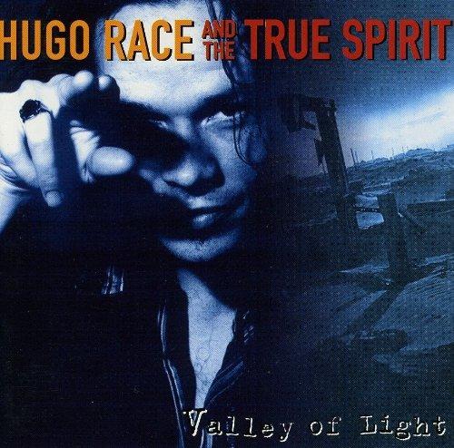 Valley of Light - CD Audio di Hugo Race & True Spirit