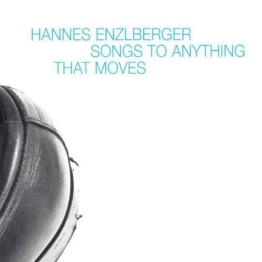 Songs to Anything That Moves - CD Audio di Hannes Enzlberger