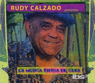La Musica Tipica de Cuba - CD Audio di Rudy Calzado