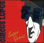 Super Genius - CD Audio di Circus Lupus