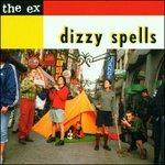 Dizzy Spells - CD Audio di Ex