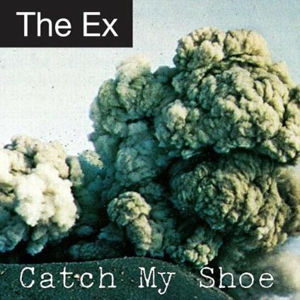Catch My Shoe - CD Audio di Ex