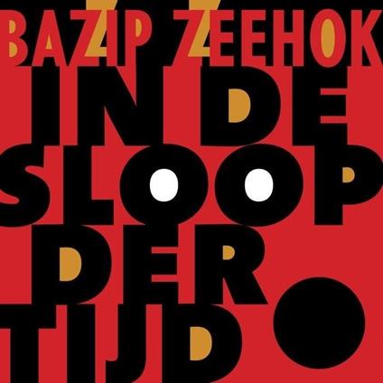 In De Sloop Der Tijd - CD Audio di Bazip Zeehok