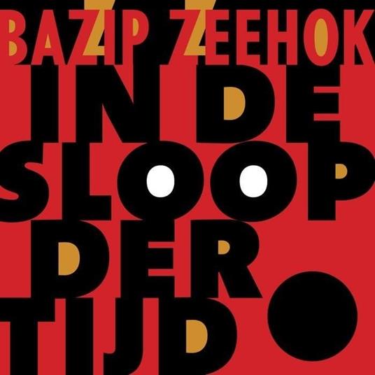 In De Sloop Der Tijd - CD Audio di Bazip Zeehok