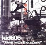 Down with the Scene - CD Audio di Kid 606